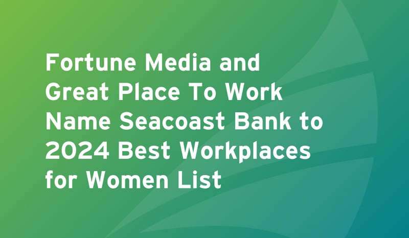 Seacoast Bank Earns 2024 Great Place To Work For Women