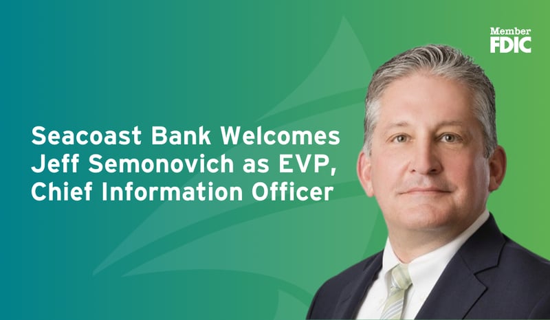 Jeff Semonovich Joins Seacoast Bank as EVP, Chief Information Officer